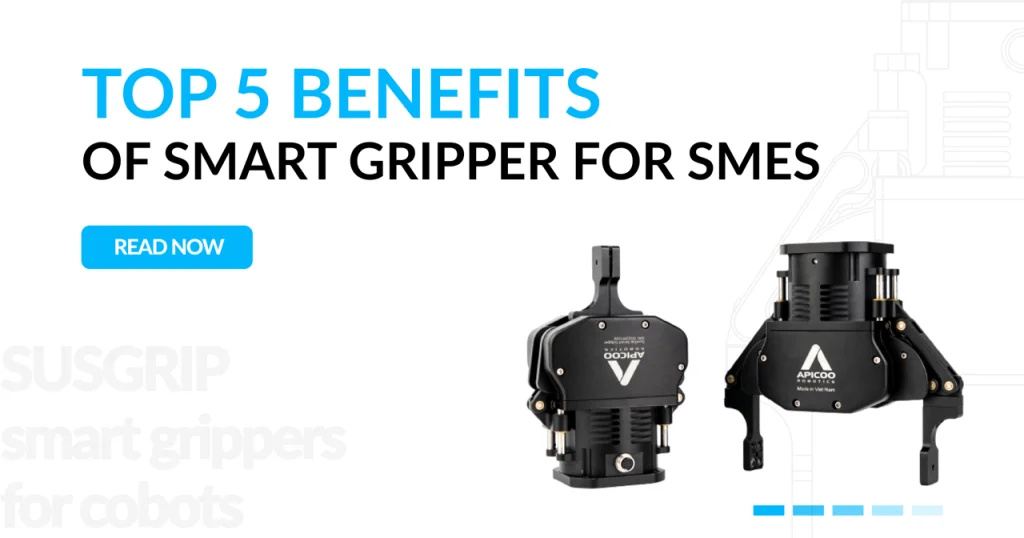 top 5 benefits of smart gripper for SMEs